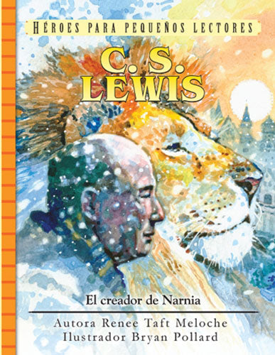 Héroes para pequeños lectores:  C.S. Lewis: El Creador de Narnia | Renee Taft | Jucum