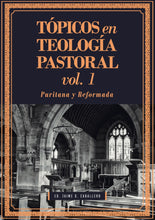 Cargar imagen en el visor de la galería, Tópicos en Teología Pastoral Vol 1 | Jaime D. Caballero | Teología para Vivir 

