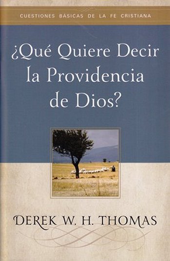 ¿Qué quiere decir la providencia de Dios? | Derek Thomas | Publicaciones Faro de Gracia 