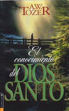 El conocimiento del Dios santo | Aiden Wilson Tozer | Editorial Vida 