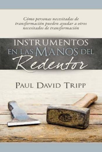 Instrumentos en las manos del redentor | Paul David Tripp | Publicaciones Faro de Gracia