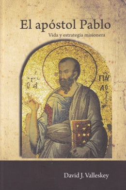 El apóstol Pablo, vida y estrategia misionera | David Valleskey | Editorial Concordia 