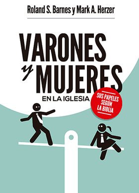 Varones y mujeres en la Iglesia | Roland S. Barnes | Clir