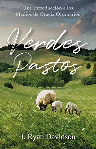 Verdes pastos | J. Ryan Davidson | Legado Bautista Confesional 