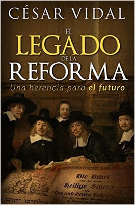 El Legado de la Reforma | Cesar Vidal | Editorial Jucum 