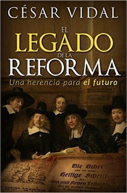 El Legado de la Reforma | Cesar Vidal | Editorial Jucum 