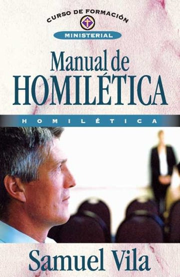 Manual de homilética | Samuel Vila | Editorial Clie