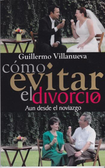 Cómo evitar el divorcio aun desde el noviazgo | Guillermo Villanueva | Ediciones Las Américas 