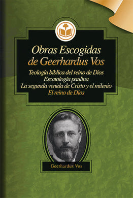 Obras escogidas de Geerhardus Vos | Geerhardus Vos | Editorial Clir