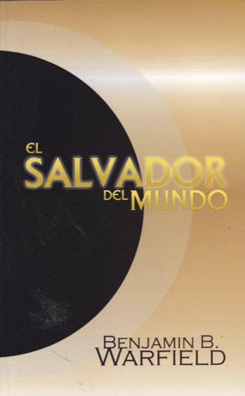 El salvador del mundo | Benjamin Warfield | Editorial Peregrino