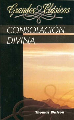 Consolación divina | Thomas Watson | Editorial Peregrino