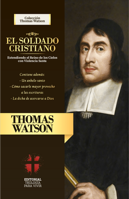 El Soldado Cristiano | Thomas Watson | Teología para vivir