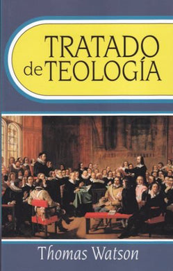 Tratado de teologia | Thomas Watson | Estandarte de la Verdad 