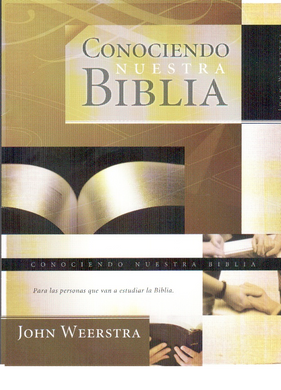 Conociendo nuestra Biblia | John Weerstra | Libros Desafío 