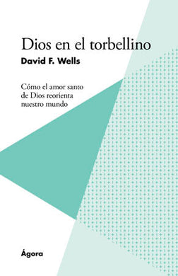 Dios en el torbellino | David F. Wells | Publicaciones Andamio