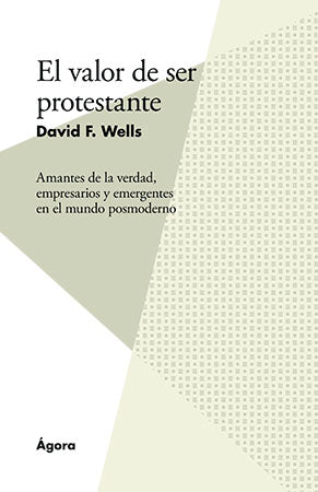 El valor de ser protestante | David F. Wells | Publicaciones Andamio
