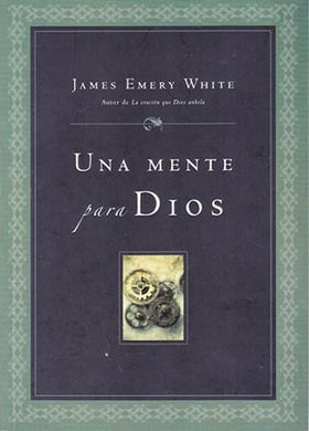 Una mente para Dios | James Emery White | Editorial Peniel 