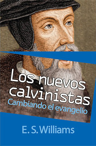 Los nuevos calvinistas | E.S. Williams | Wakeman Publishing 