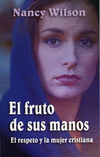 El fruto de sus manos | Nancy Wilson | Publicaciones Aquila
