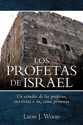 Los profetas de Israel | Leon J. Wood | Editorial Portavoz 